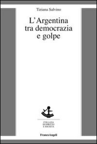 L'Argentina tra democrazia e golpe - Librerie.coop