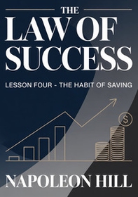 The law of success. Lesson four. The habit of saving - Librerie.coop