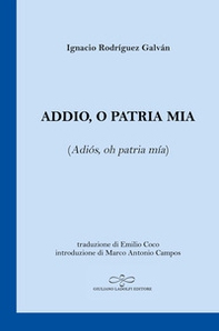 Addio, o patria mia (Adiós, oh patria mía). Testo spagnolo a fronte - Librerie.coop