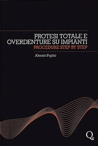 Protesi totale e overdenture su impianti. Procedure step by step - Librerie.coop