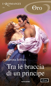 Tra le braccia di un principe (I Romanzi Oro) - Librerie.coop