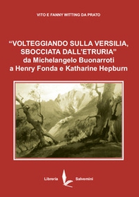 «Volteggiando sulla Versilia sbocciata dall'Etruria» da Michelangelo Buonarroti a Henry Fonda e Katharine Hepburn. Ediz. italiana e inglese - Librerie.coop