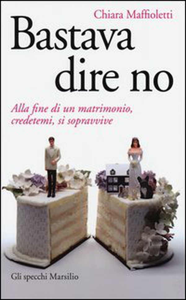 Bastava dire no. Alla fine di un matrimomio, credetemi, si sopravvive - Librerie.coop Bastava dire no. Alla fine di un matrimomio, credetemi, si sopravvive - Librerie.coop