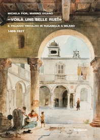 «Voilà une belle rue!» Il Palazzo Trivulzio in Rugabella a Milano - Librerie.coop