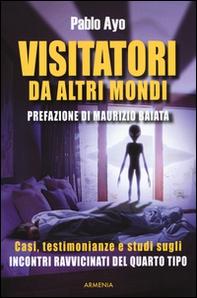 Visitatori da altri mondi. Casi, testimonianze e studi sugli incontri ravvicinati del quarto tipo - Librerie.coop