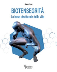 Biotensegrità. La base strutturale della vita - Librerie.coop Biotensegrità. La base strutturale della vita - Librerie.coop