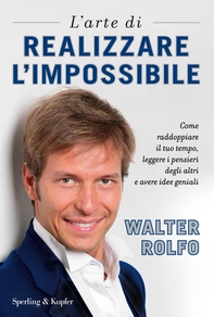 L'arte di realizzare l'impossibile - Librerie.coop