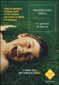 Un gettone di libertà. Come ho imparato a essere padre di figli diversi: una storia di amore e di handicap - Librerie.coop