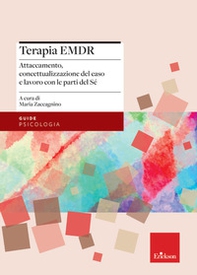 Terapia EMDR. Attaccamento, concettualizzazione del caso e lavoro con le parti del Sé - Librerie.coop