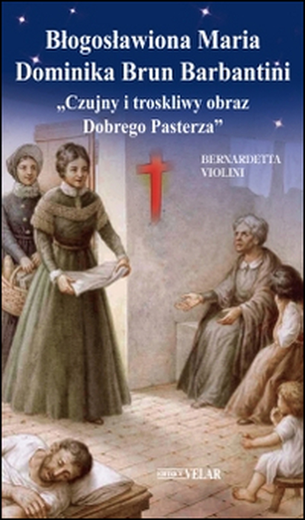 Blogoslawiona Maria Dominika Brun Barbantini. «Czujny i troskliwy obraz Dobrego Pasterza» - Librerie.coop Blogoslawiona Maria Dominika Brun Barbantini. «Czujny i troskliwy obraz Dobrego Pasterza» - Librerie.coop