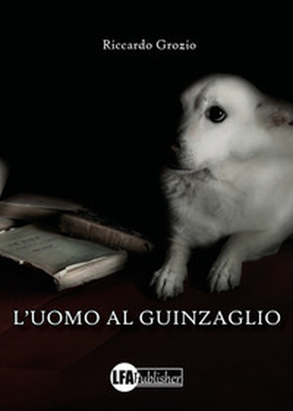 L'uomo al guinzaglio - Librerie.coop L'uomo al guinzaglio - Librerie.coop