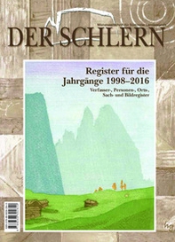 Der Schlern. Monatszeitschrift für Südtiroler Landeskunde. Register für die Jahrgänge 1998-2016 - Librerie.coop
