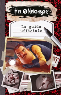 Hello neighbor. La guida ufficiale - Librerie.coop