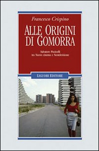 Alle origini di Gomorra. Salvatore Piscicelli tra «nuovo» cinema e neotelevisione - Librerie.coop Alle origini di Gomorra. Salvatore Piscicelli tra «nuovo» cinema e neotelevisione - Librerie.coop