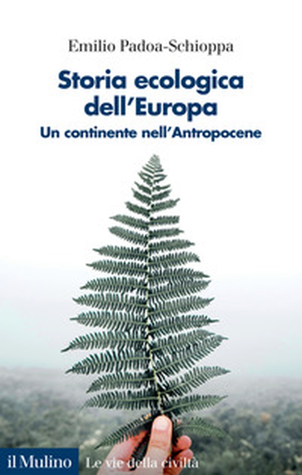 Storia ecologica dell'Europa. Un continente nell'Antropocene - Librerie.coop Storia ecologica dell'Europa. Un continente nell'Antropocene - Librerie.coop