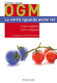 OGM. La verità riguarda anche te! Cosa vogliono farci mangiare - Librerie.coop OGM. La verità riguarda anche te! Cosa vogliono farci mangiare - Librerie.coop