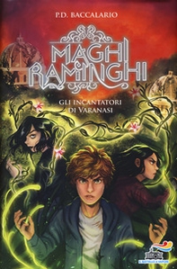 Gli incantatori di Varanasi. Maghi raminghi - Librerie.coop