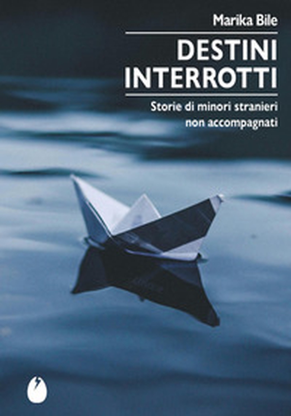 Destini interrotti. Storie di minori stranieri non accompagnati - Librerie.coop