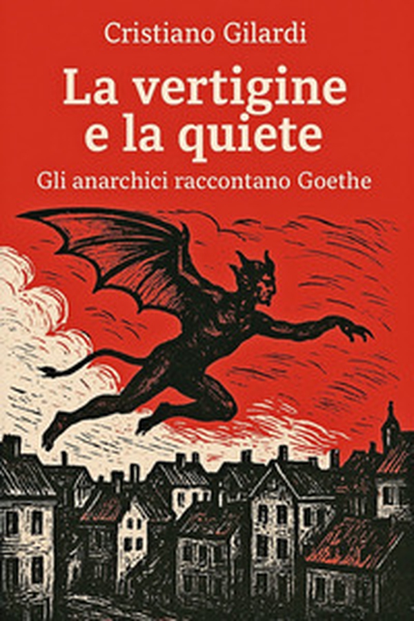 La vertigine e la quiete. Gli anarchici raccontano Goethe - Librerie.coop