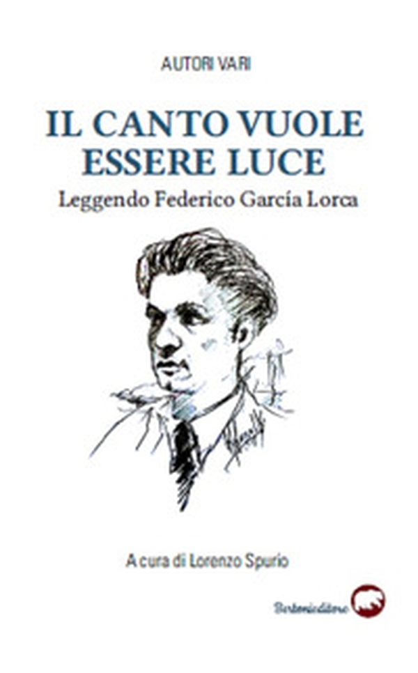 Il canto vuole essere luce. Leggendo Federico García Lorca - Librerie.coop
