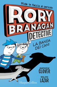 Rory Branagan, detective. La banda dei cani - Librerie.coop