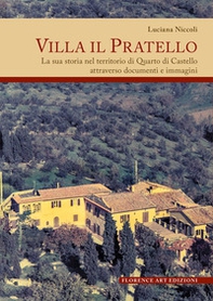 Villa Il Pratello. La sua storia nel territorio di Quarto di Castello attraverso documenti e immagini - Librerie.coop