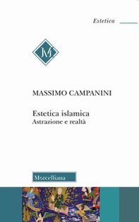 Estetica islamica. Astrazione e realtà - Librerie.coop