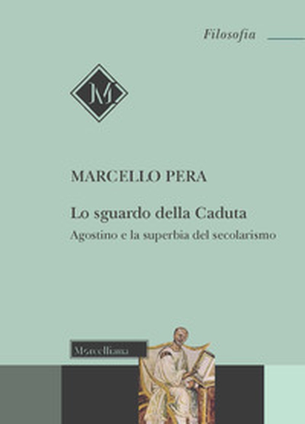 Lo sguardo della Caduta. Agostino e la superbia del secolarismo - Librerie.coop Lo sguardo della Caduta. Agostino e la superbia del secolarismo - Librerie.coop
