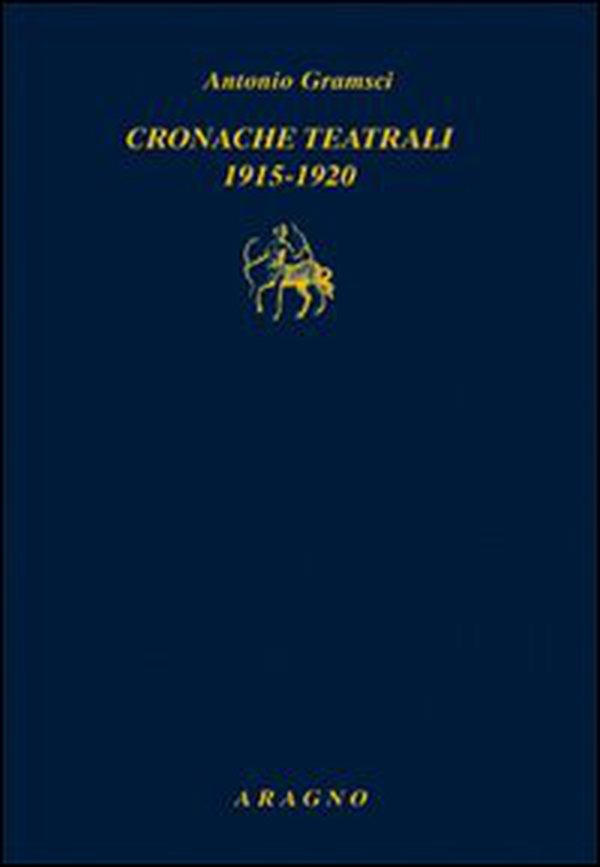 Cronache teatrali 1915-1920 - Librerie.coop Cronache teatrali 1915-1920 - Librerie.coop