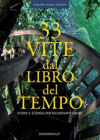 33 vite dal libro del tempo. Storie e scienza per ricordarti chi sei. Ediz. italiana e inglese - Librerie.coop