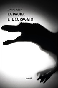La paura e il coraggio - Librerie.coop La paura e il coraggio - Librerie.coop