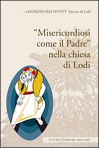 «Misericordia come il padre» nella chiesa di Lodi. Lettera giubiliare 2015-2016 - Librerie.coop «Misericordia come il padre» nella chiesa di Lodi. Lettera giubiliare 2015-2016 - Librerie.coop