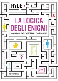 La logica degli enigmi. Giochi, rompicapi e sfide per allenare la mente - Librerie.coop