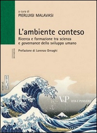 L'ambiente conteso. Ricerca e formazione tra scienza e governance dello sviluppo umano - Librerie.coop