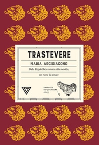Trastevere. Dalla Repubblica romana alla movida, un rione da amare - Librerie.coop