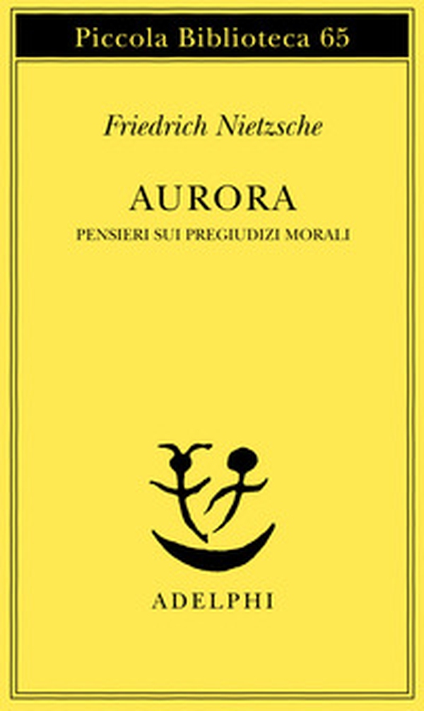 Aurora. Pensieri sui pregiudizi morali - Librerie.coop