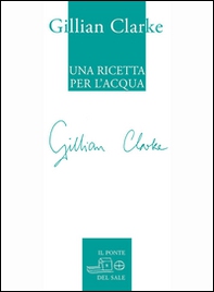 Una ricetta per l'acqua. Poesie scelte 1982-2009 - Librerie.coop