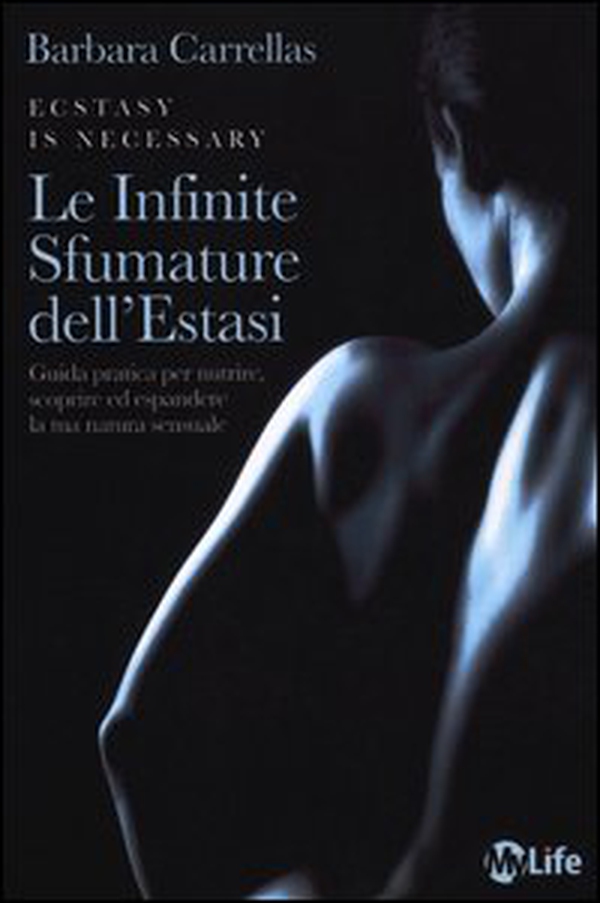 Le infinite sfumature dell'estasi. Guida pratica per nutrire, scoprire ed espandere la tua natura sensuale - Librerie.coop Le infinite sfumature dell'estasi. Guida pratica per nutrire, scoprire ed espandere la tua natura sensuale - Librerie.coop