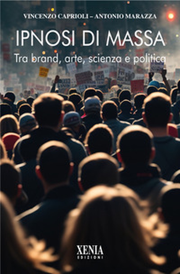 Ipnosi di massa. Tra brand, arte, scienza e politica - Librerie.coop Ipnosi di massa. Tra brand, arte, scienza e politica - Librerie.coop