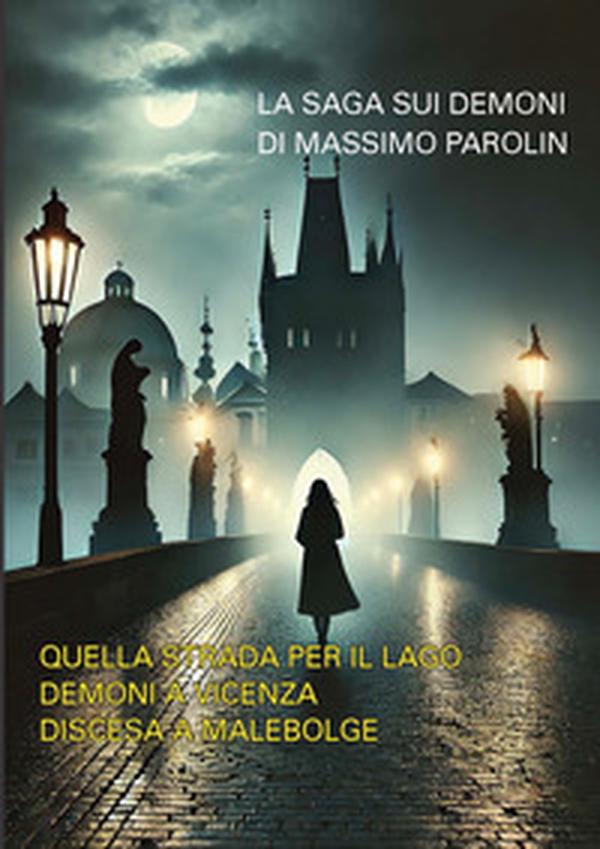 La saga sui demoni. Quella strada per il lago. Demoni a Vicenza. Discesa a Malebolge - Librerie.coop
