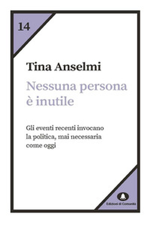 Nessuna persona è inutile. Gli eventi recenti invocano la politica, mai necessaria come oggi - Librerie.coop Nessuna persona è inutile. Gli eventi recenti invocano la politica, mai necessaria come oggi - Librerie.coop