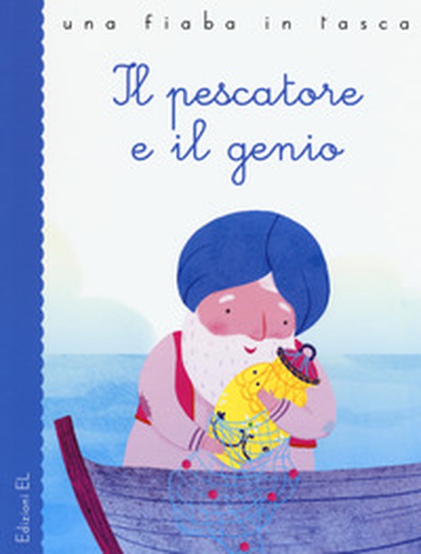 Il pescatore e il genio da Le mille e una notte - Librerie.coop Il pescatore e il genio da Le mille e una notte - Librerie.coop