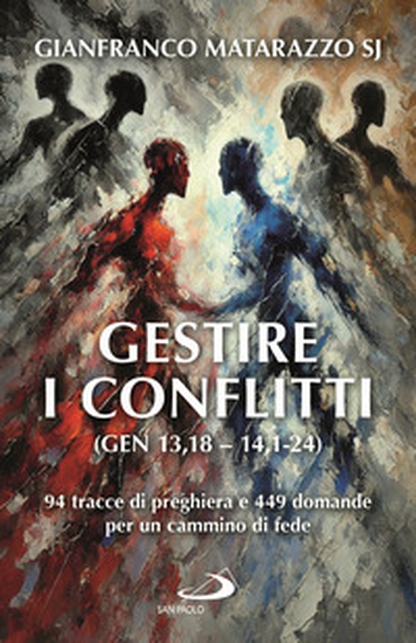 Gestire i conflitti (Gen 13,18-14,1-24). 94 tracce di preghiera e 449 domande per un cammino di fede - Librerie.coop Gestire i conflitti (Gen 13,18-14,1-24). 94 tracce di preghiera e 449 domande per un cammino di fede - Librerie.coop