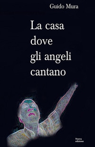 La casa dove gli angeli cantano - Librerie.coop