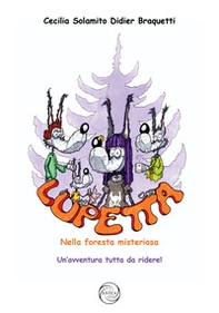 Lupetta nella foresta misteriosa. Un'avventura tutta da ridere - Librerie.coop Lupetta nella foresta misteriosa. Un'avventura tutta da ridere - Librerie.coop