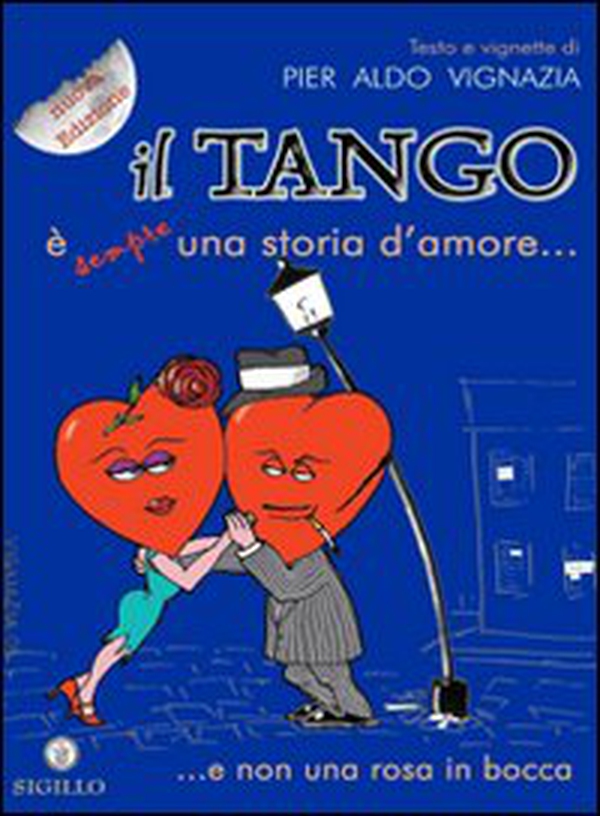 Il tango è (sempre) una storia d'amore.. e non una rosa in bocca - Librerie.coop Il tango è (sempre) una storia d'amore.. e non una rosa in bocca - Librerie.coop