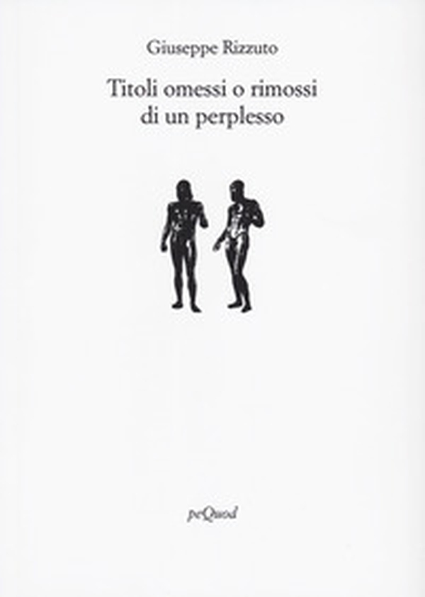 Titoli omessi o rimossi di un perplesso - Librerie.coop Titoli omessi o rimossi di un perplesso - Librerie.coop