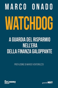 Watchdog. A guardia del risparmio nell'era della finanza galoppante - Librerie.coop
