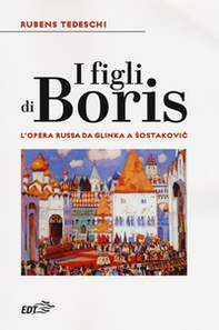 I figli di Boris. L'opera russa da Glinka a Sostakovic - Librerie.coop I figli di Boris. L'opera russa da Glinka a Sostakovic - Librerie.coop