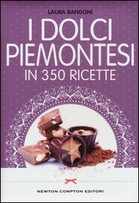 I dolci piemontesi in 350 ricette - Librerie.coop I dolci piemontesi in 350 ricette - Librerie.coop